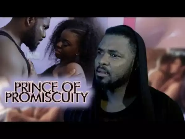 Video: Prince Of Promiscuity - Latest Nigerian Nollywoood Movies 2018